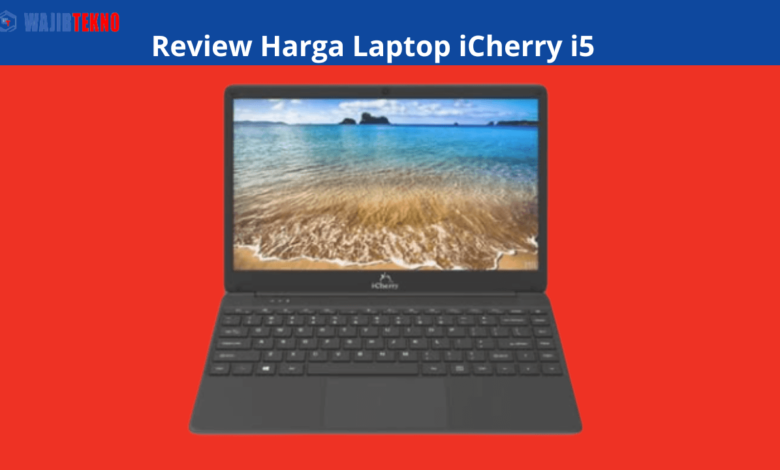 Review Harga Laptop iCherry i5