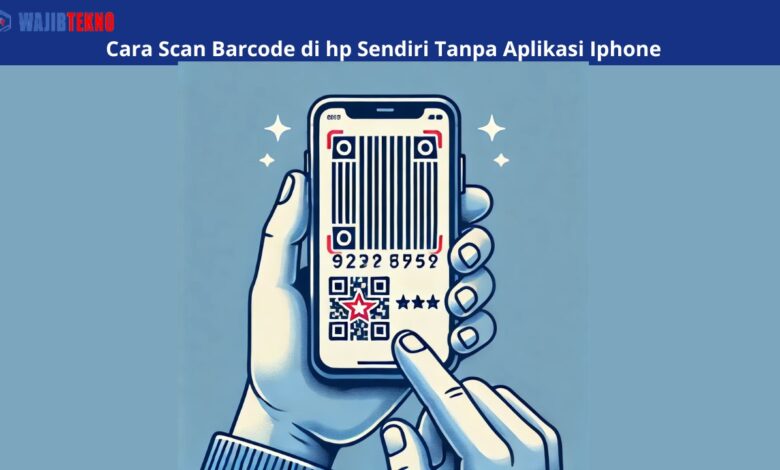 Cara Scan Barcode di hp Sendiri Tanpa Aplikasi Iphone