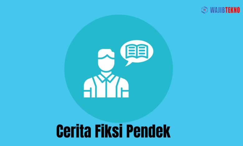 Kumpulan Cerita Fiksi Pendek yang Menarik 1 Cerita Fiksi Pendek