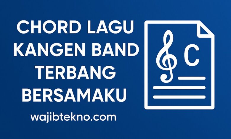Chord Lagu Kangen Band Terbang Bersamaku 1 Chord Lagu Kangen Band Terbang Bersamaku