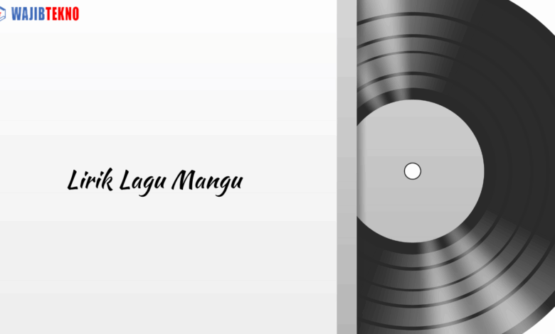 Lirik Lagu Mangu dan Maknanya 1 Lirik Lagu Mangu