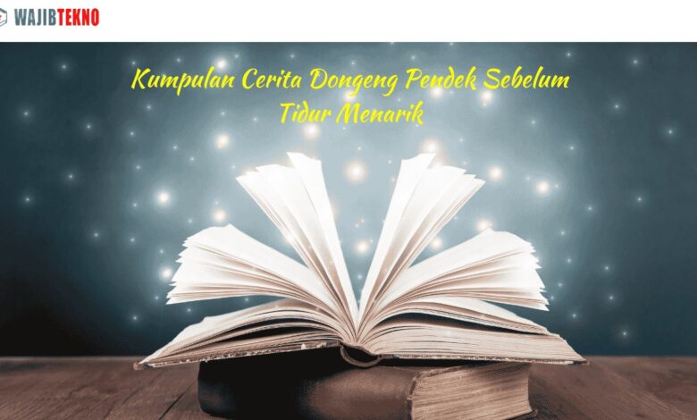 Kumpulan Cerita Dongeng Pendek Sebelum Tidur Menarik 1 Cerita Dongeng Pendek Sebelum Tidur