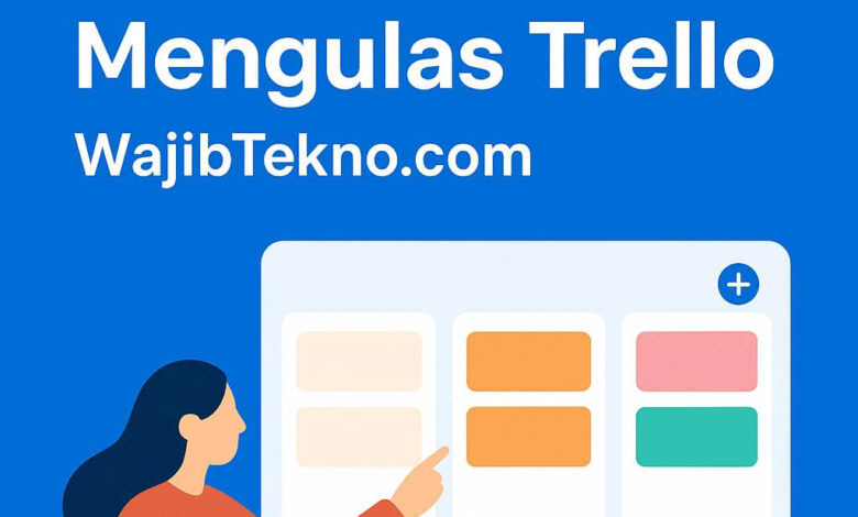 Trello: Aplikasi Manajemen Proyek yang Bikin Kerja Jadi Rapi 1 Trello